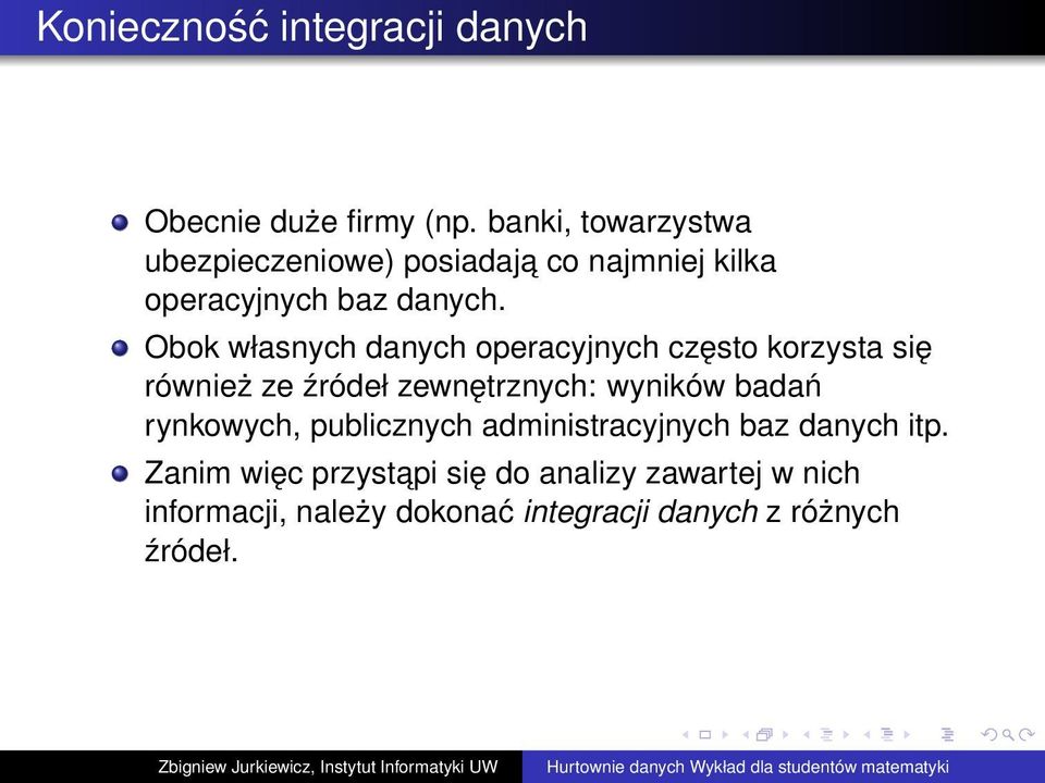 Obok własnych danych operacyjnych często korzysta się również ze źródeł zewnętrznych: wyników badań