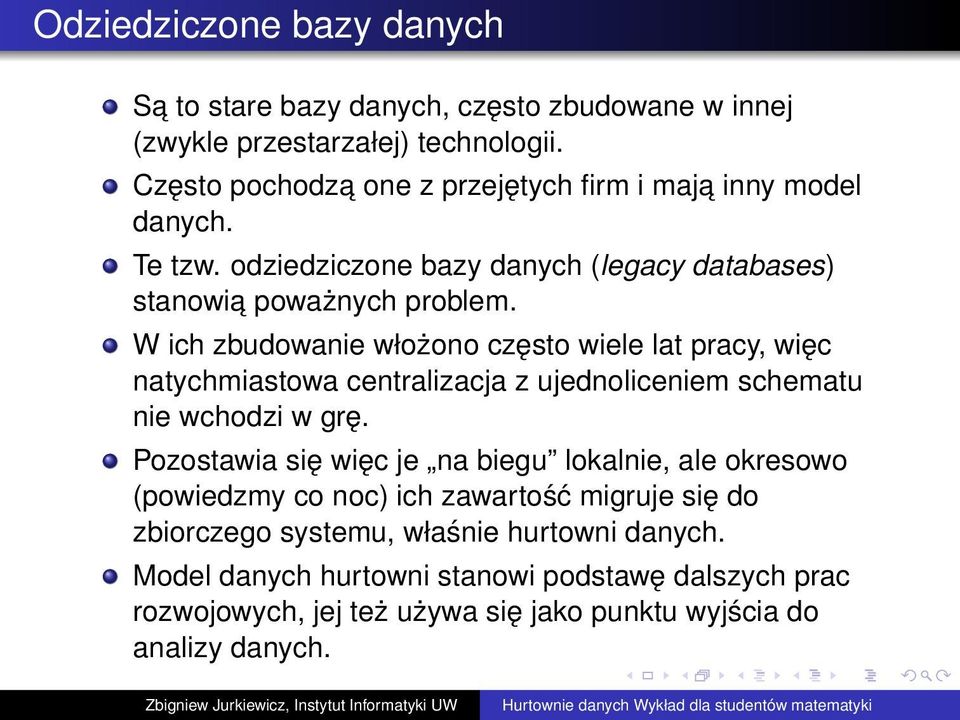 W ich zbudowanie włożono często wiele lat pracy, więc natychmiastowa centralizacja z ujednoliceniem schematu nie wchodzi w grę.