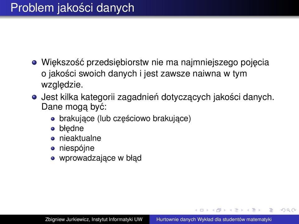 Jest kilka kategorii zagadnień dotyczacych jakości danych.