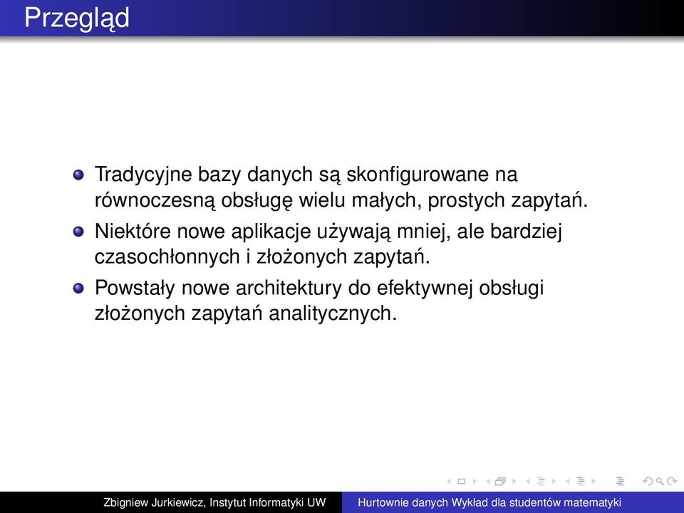 Niektóre nowe aplikacje używaja mniej, ale bardziej czasochłonnych i