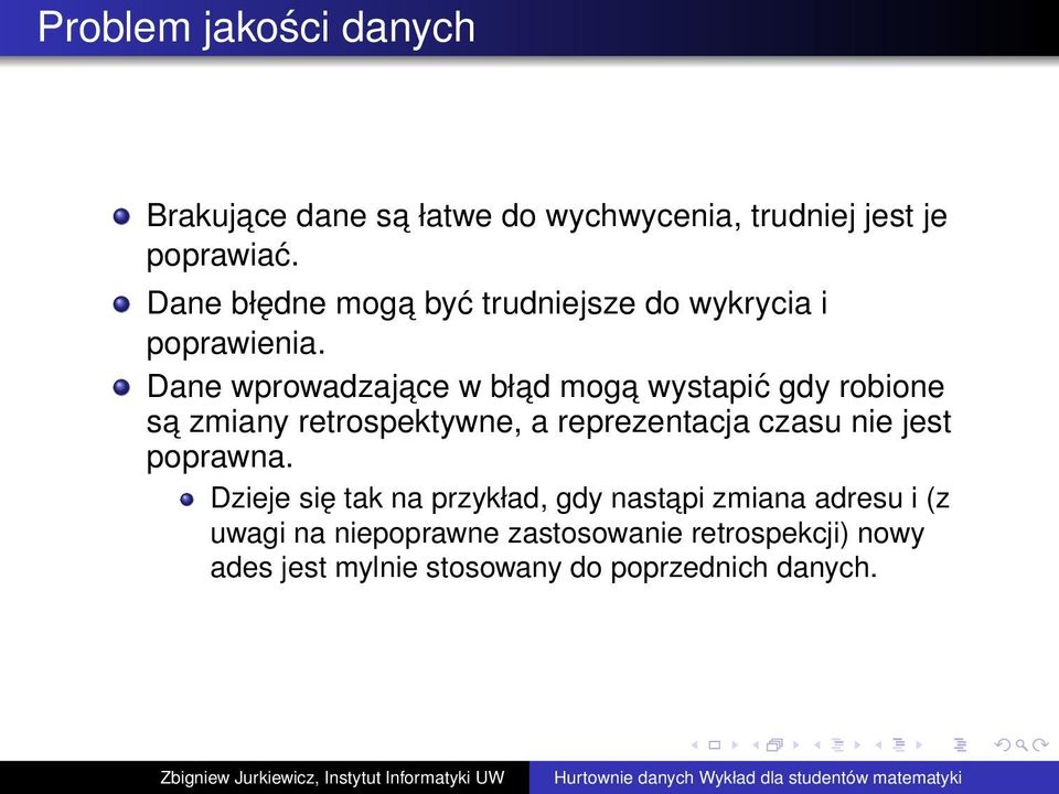 Dane wprowadzajace w bład moga wystapić gdy robione sa zmiany retrospektywne, a reprezentacja czasu nie
