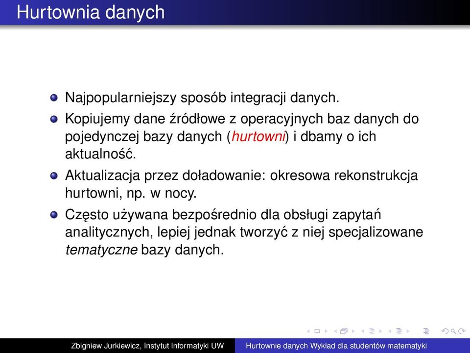 o ich aktualność. Aktualizacja przez doładowanie: okresowa rekonstrukcja hurtowni, np. w nocy.