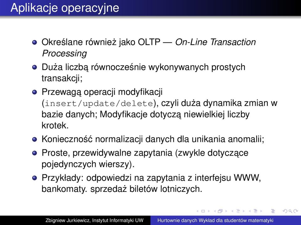Modyfikacje dotycza niewielkiej liczby krotek.