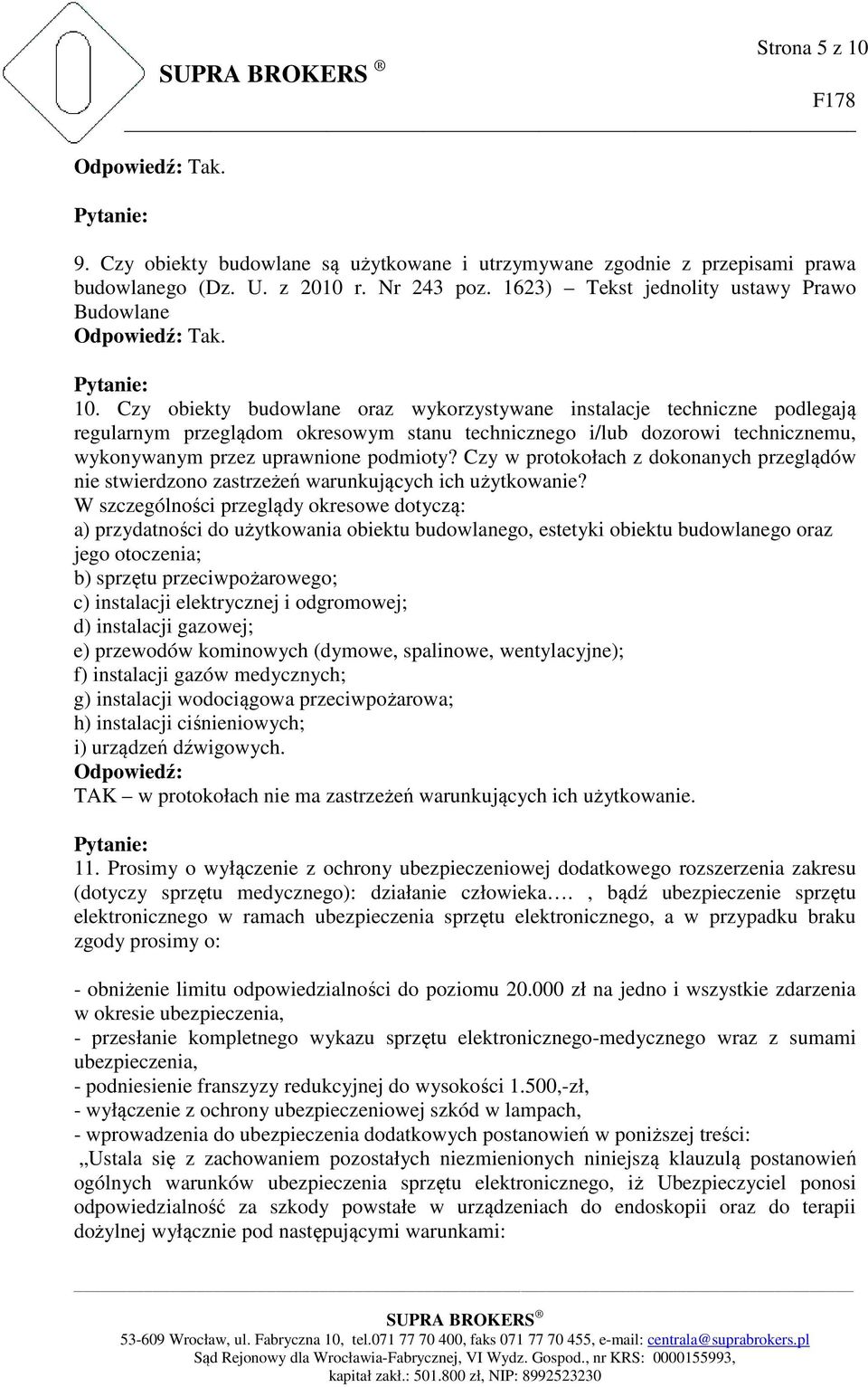 Czy obiekty budowlane oraz wykorzystywane instalacje techniczne podlegają regularnym przeglądom okresowym stanu technicznego i/lub dozorowi technicznemu, wykonywanym przez uprawnione podmioty?