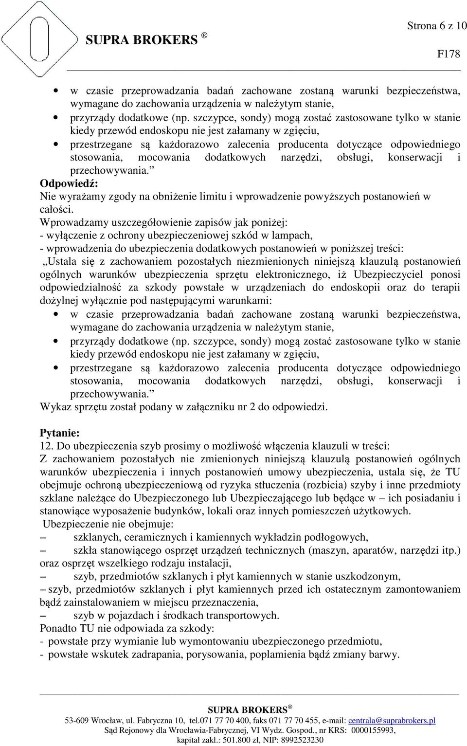 mocowania dodatkowych narzędzi, obsługi, konserwacji i przechowywania. Nie wyrażamy zgody na obniżenie limitu i wprowadzenie powyższych postanowień w całości.