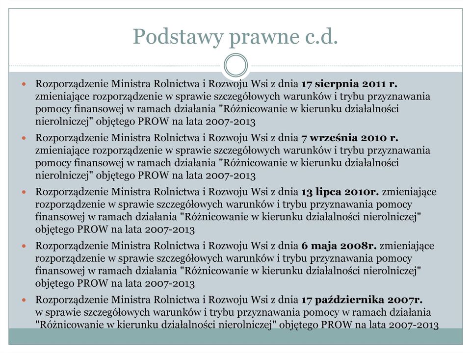 2007-2013 Rozporządzenie Ministra Rolnictwa i Rozwoju Wsi z dnia 7 września 2010 r.  2007-2013 Rozporządzenie Ministra Rolnictwa i Rozwoju Wsi z dnia 13 lipca 2010r.