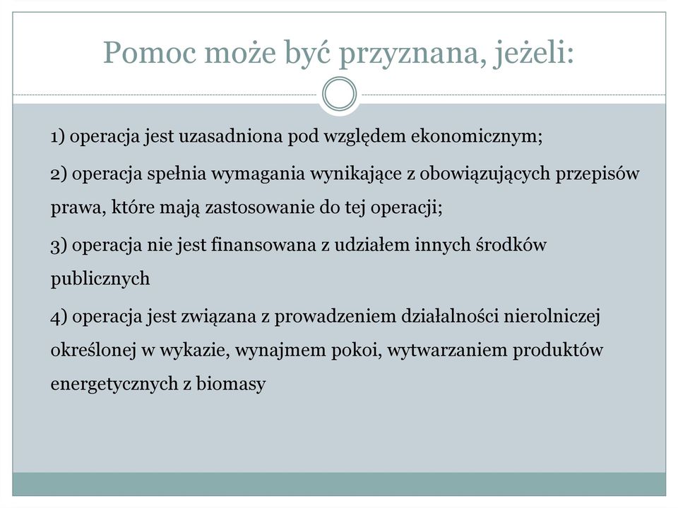 operacja nie jest finansowana z udziałem innych środków publicznych 4) operacja jest związana z