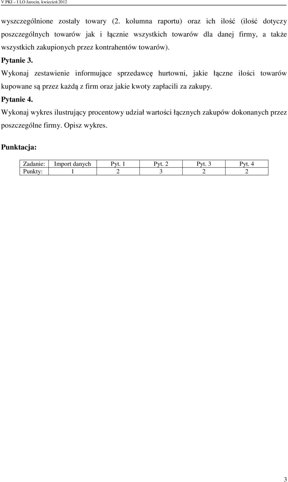 zakupionych przez kontrahentów towarów). Pytanie 3.