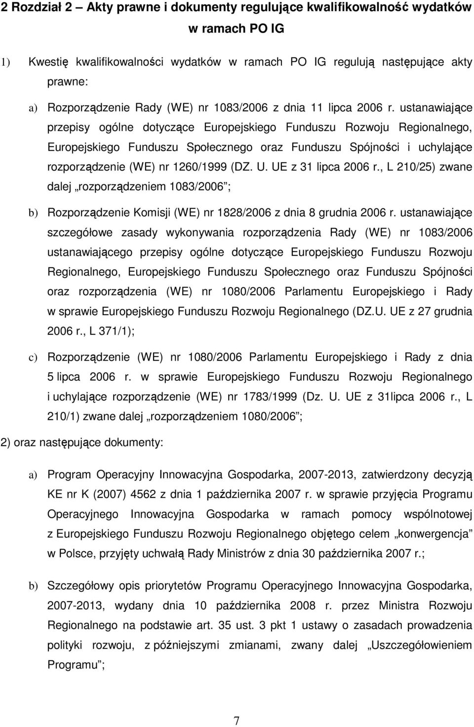 ustanawiające przepisy ogólne dotyczące Europejskiego Funduszu Rozwoju Regionalnego, Europejskiego Funduszu Społecznego oraz Funduszu Spójności i uchylające rozporządzenie (WE) nr 1260/1999 (DZ. U.