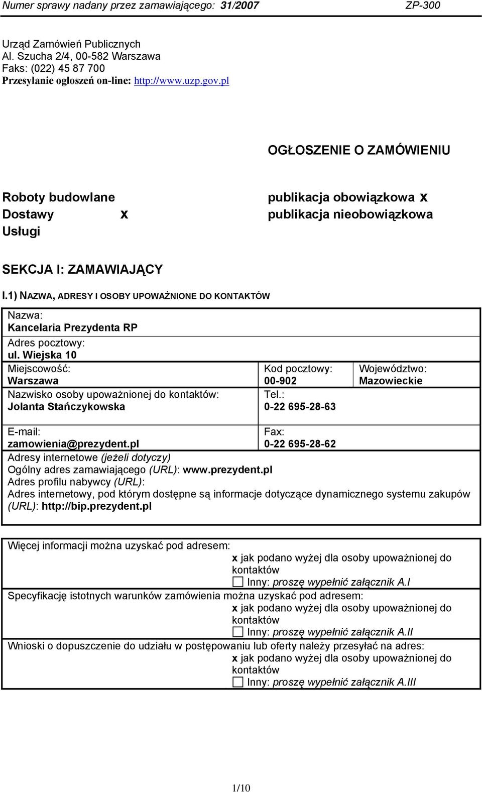 1) NAZWA, ADRESY I OSOBY UPOWAŻNIONE DO KONTAKTÓW Nazwa: Kancelaria Prezydenta RP Adres pocztowy: ul.