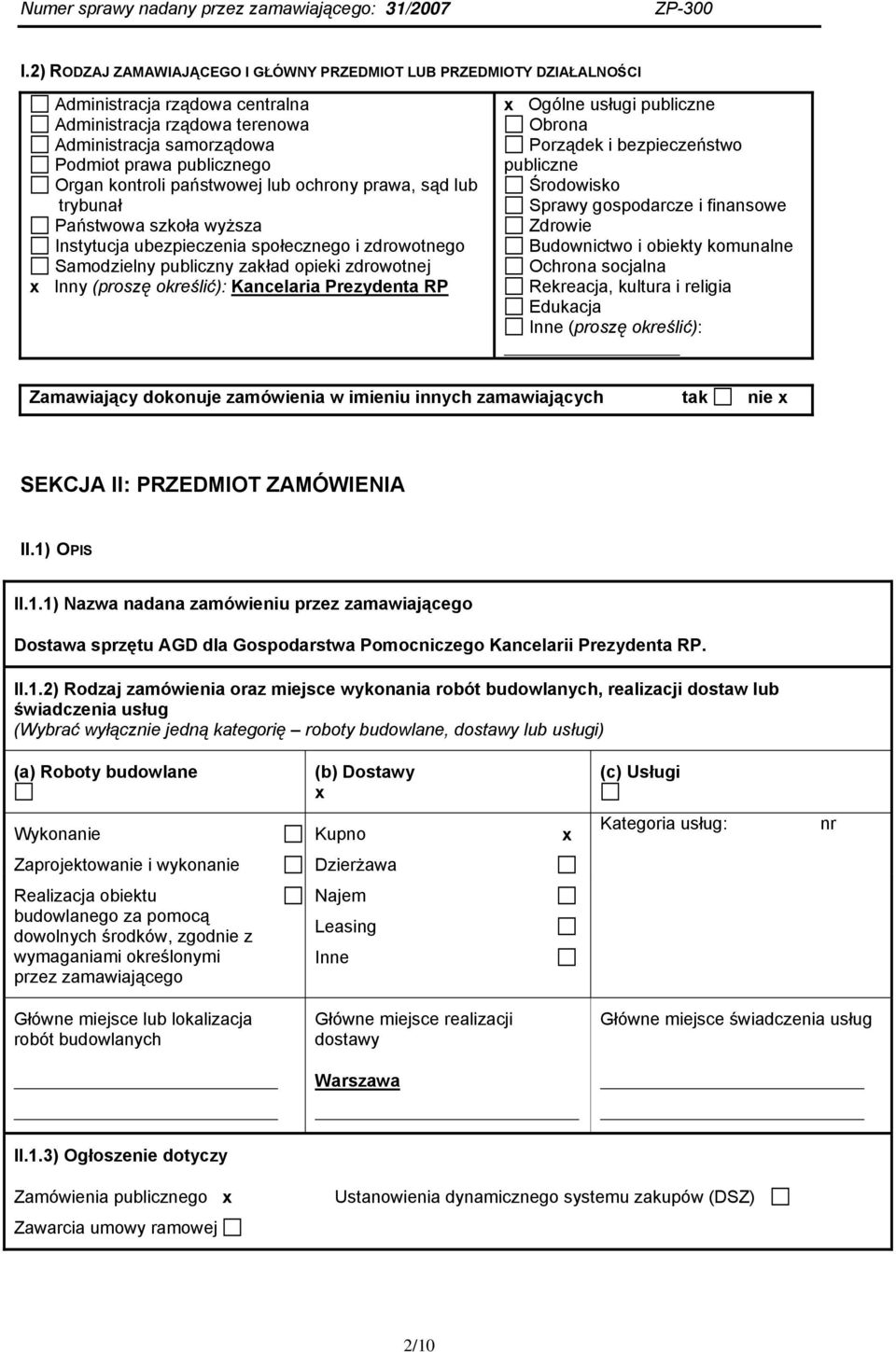określić): Kancelaria Prezydenta RP x Ogólne usługi publiczne Obrona Porządek i bezpieczeństwo publiczne Środowisko Sprawy gospodarcze i finansowe Zdrowie Budownictwo i obiekty komunalne Ochrona