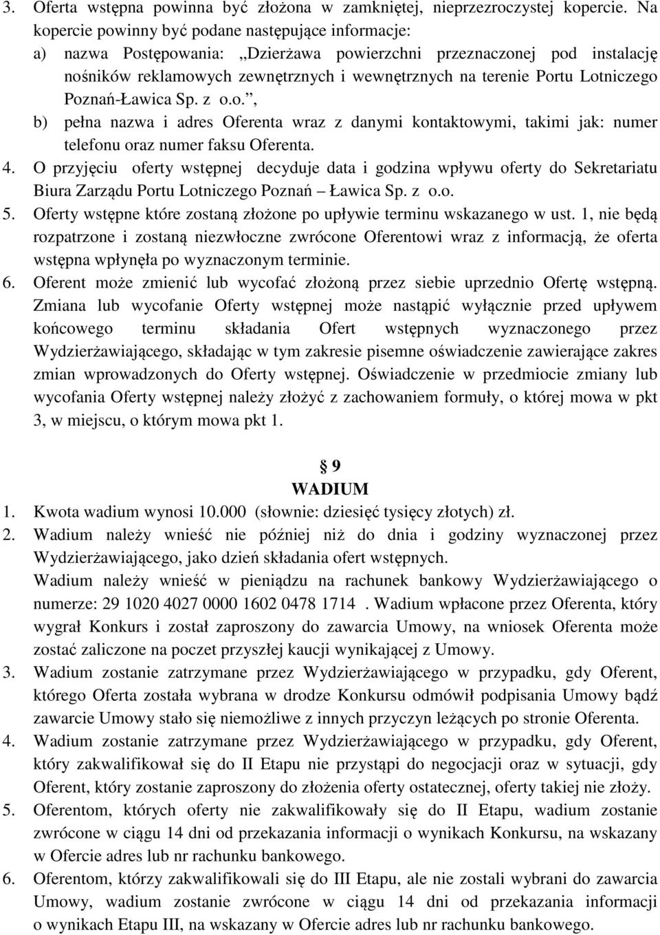 Lotniczego Poznań-Ławica Sp. z o.o., b) pełna nazwa i adres Oferenta wraz z danymi kontaktowymi, takimi jak: numer telefonu oraz numer faksu Oferenta. 4.
