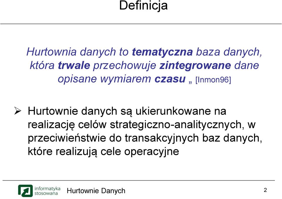 danych są ukierunkowane na realizację celów strategiczno-analitycznych, w