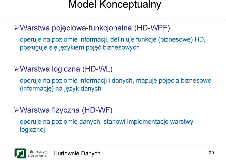 (HD-WL) operuje na poziomie informacji i danych, mapuje pojęcia biznesowe (informację) na język