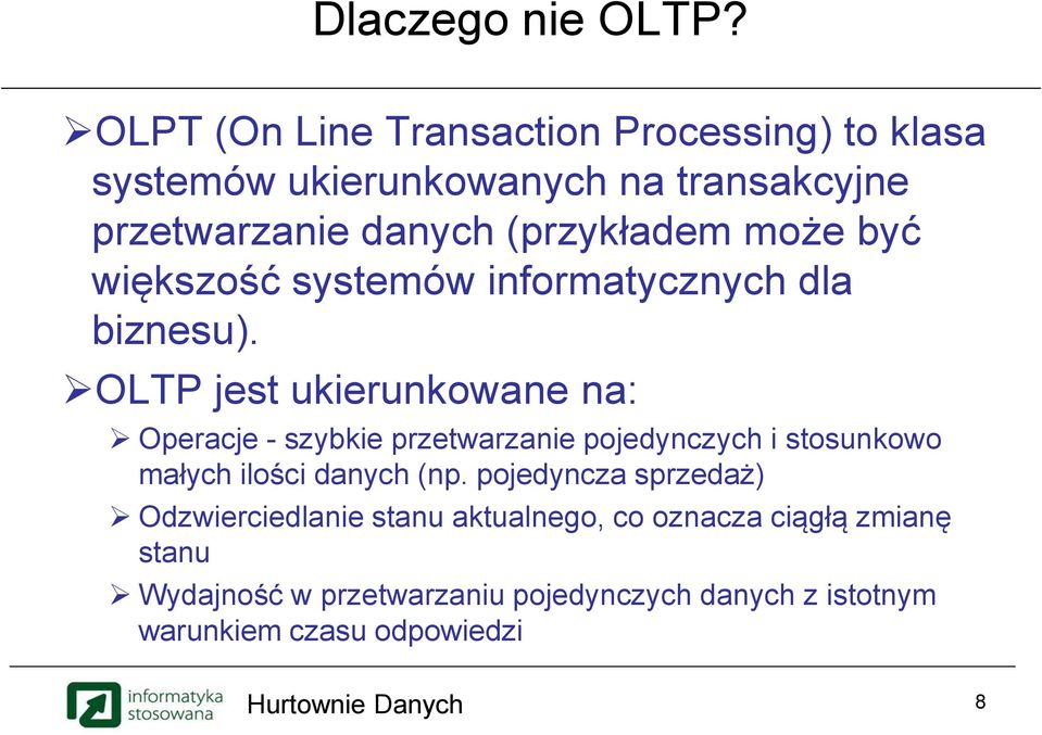 może być większość systemów informatycznych dla biznesu).