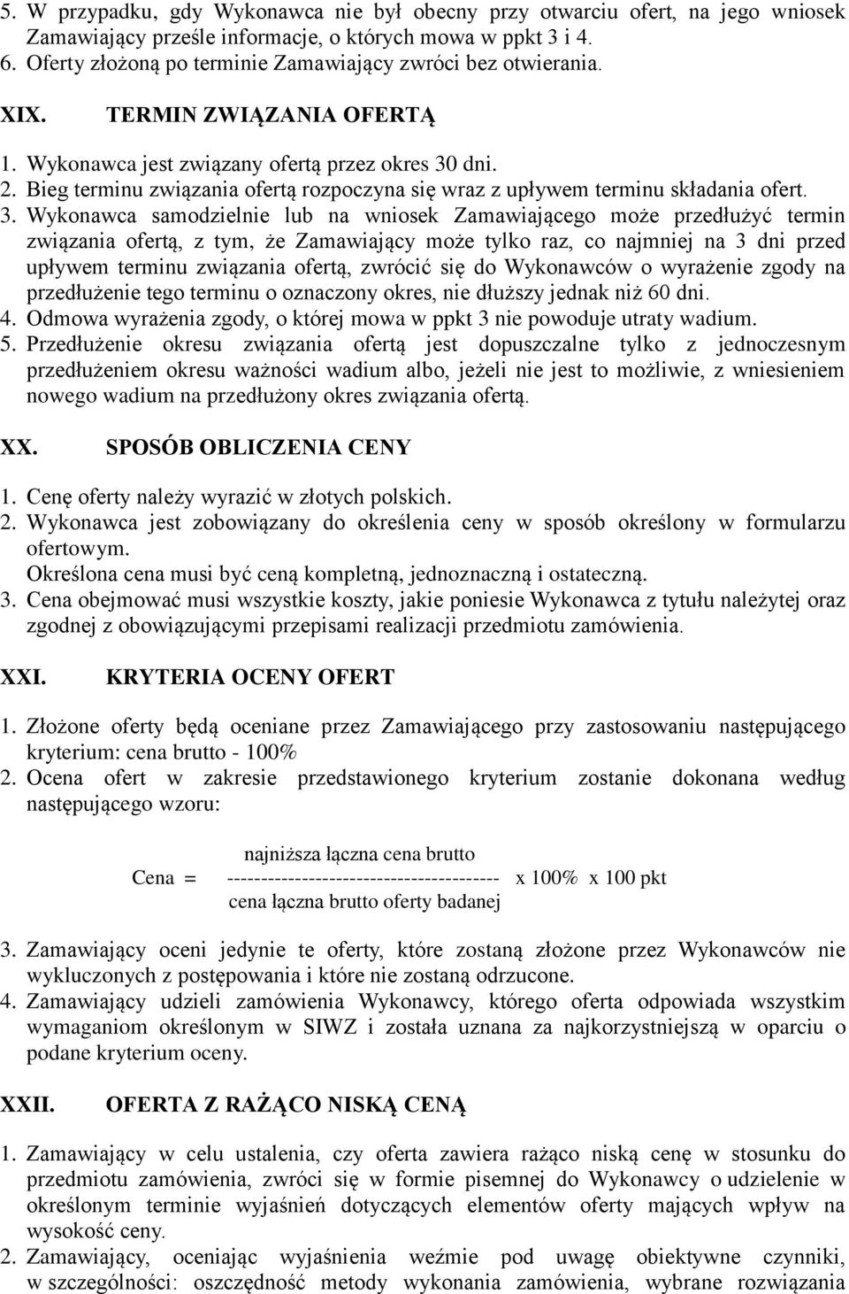 Bieg terminu związania ofertą rozpoczyna się wraz z upływem terminu składania ofert. 3.