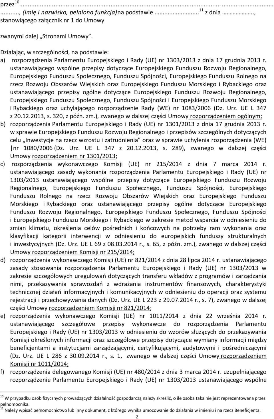 ustanawiającego wspólne przepisy dotyczące Europejskiego Funduszu Rozwoju Regionalnego, Europejskiego Funduszu Społecznego, Funduszu Spójności, Europejskiego Funduszu Rolnego na rzecz Rozwoju