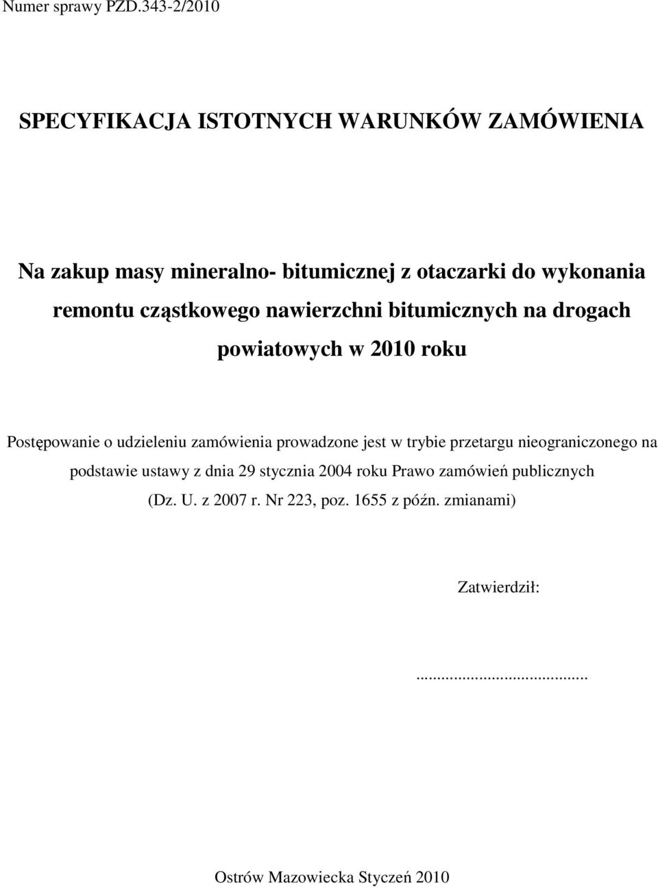 remontu cząstkowego nawierzchni bitumicznych na drogach powiatowych w 2010 roku Postępowanie o udzieleniu zamówienia