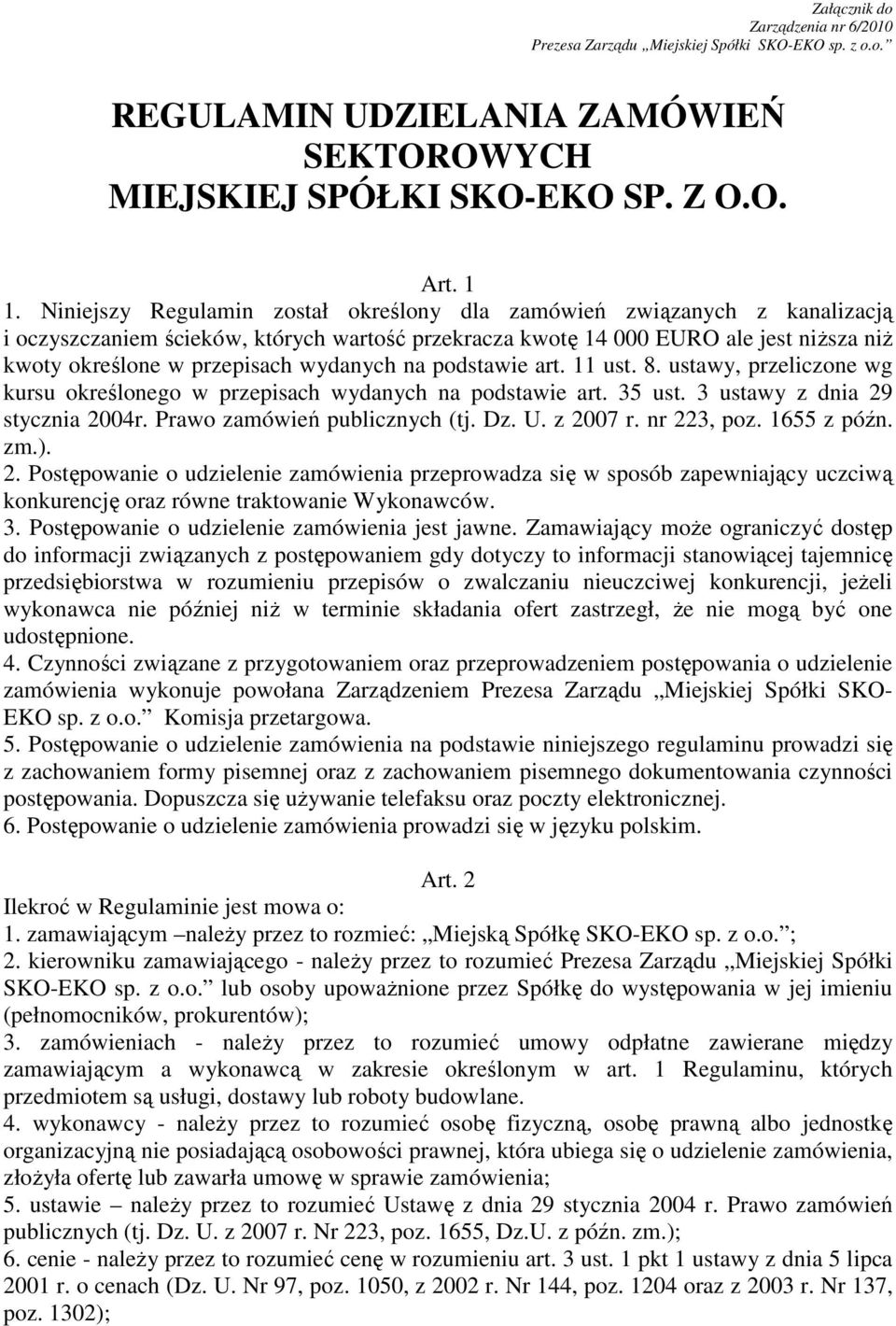 wydanych na podstawie art. 11 ust. 8. ustawy, przeliczone wg kursu określonego w przepisach wydanych na podstawie art. 35 ust. 3 ustawy z dnia 29 stycznia 2004r. Prawo zamówień publicznych (tj. Dz. U.