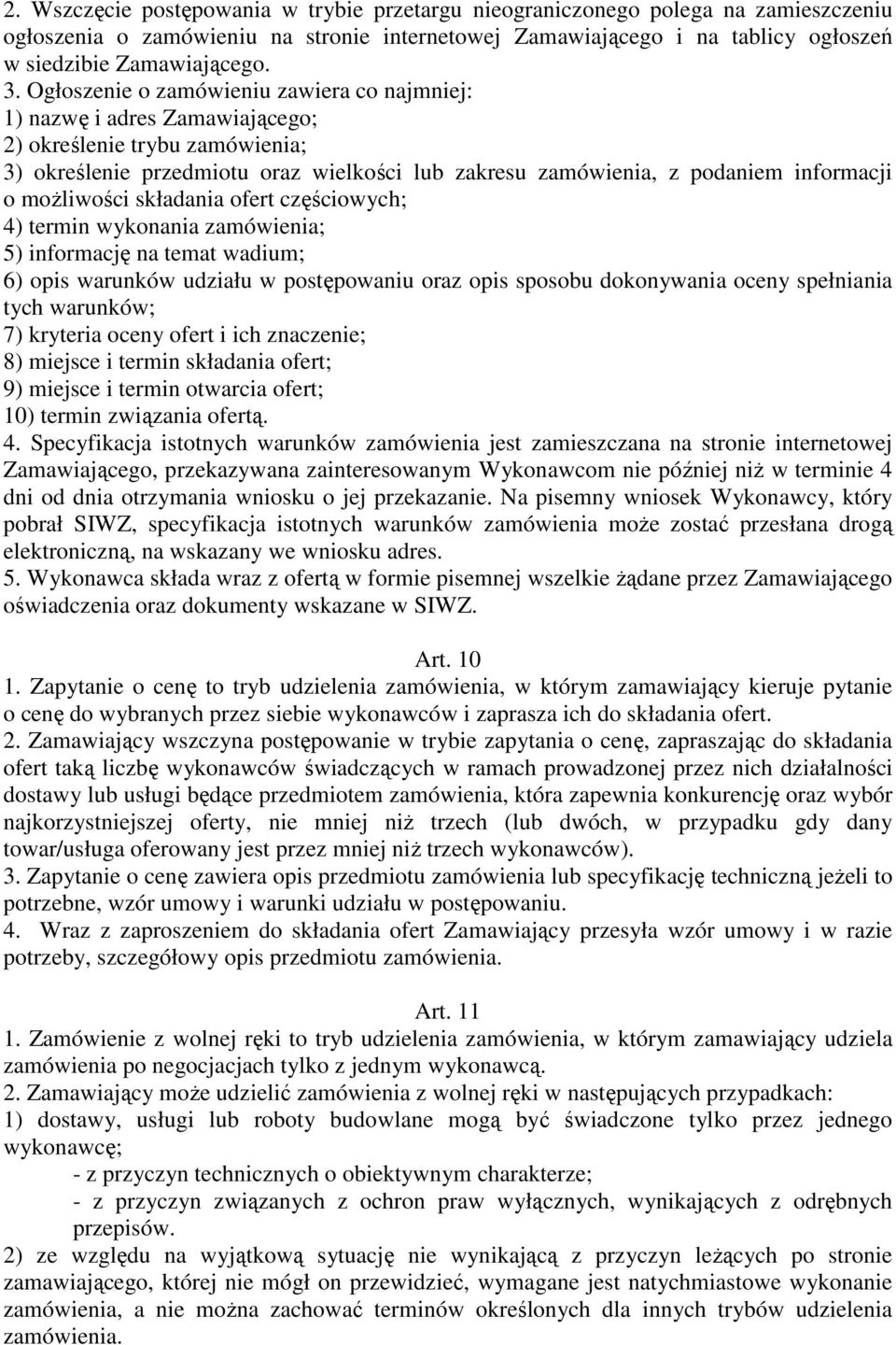 możliwości składania ofert częściowych; 4) termin wykonania zamówienia; 5) informację na temat wadium; 6) opis warunków udziału w postępowaniu oraz opis sposobu dokonywania oceny spełniania tych