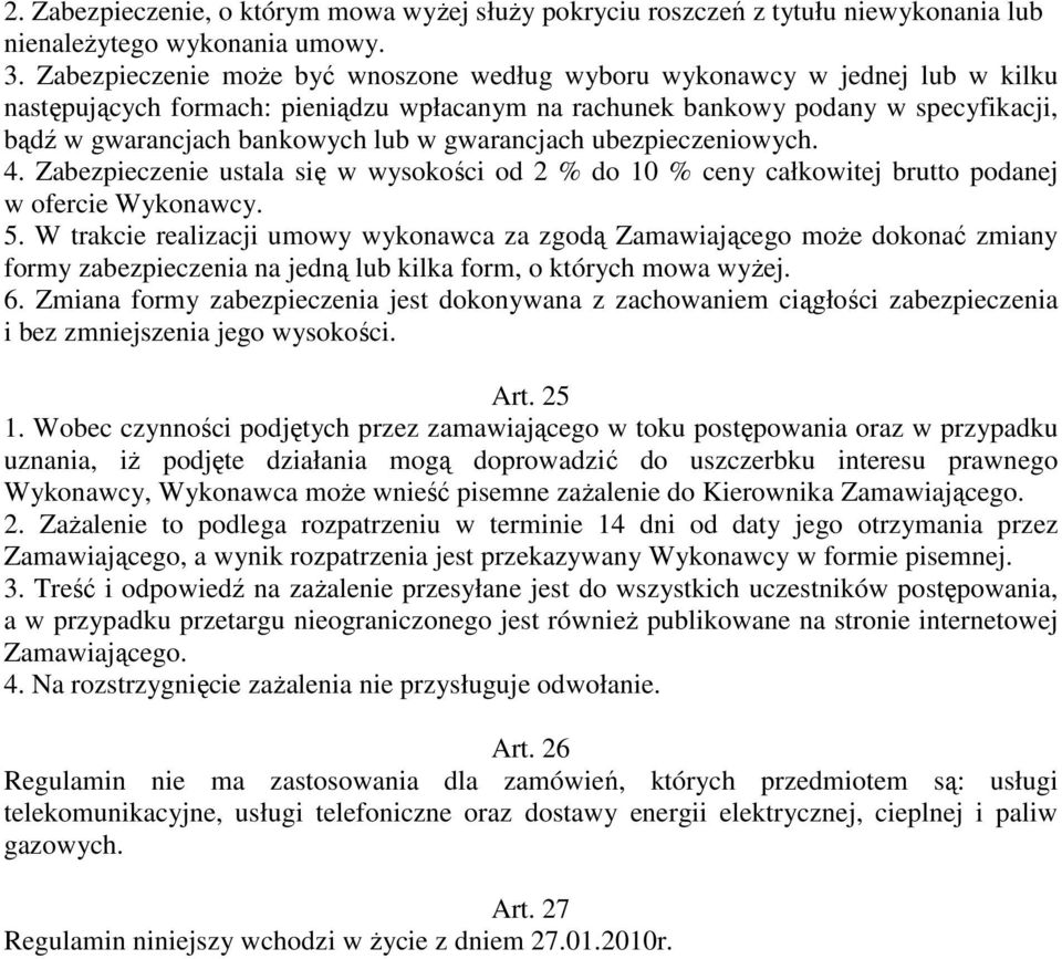 gwarancjach ubezpieczeniowych. 4. Zabezpieczenie ustala się w wysokości od 2 % do 10 % ceny całkowitej brutto podanej w ofercie Wykonawcy. 5.