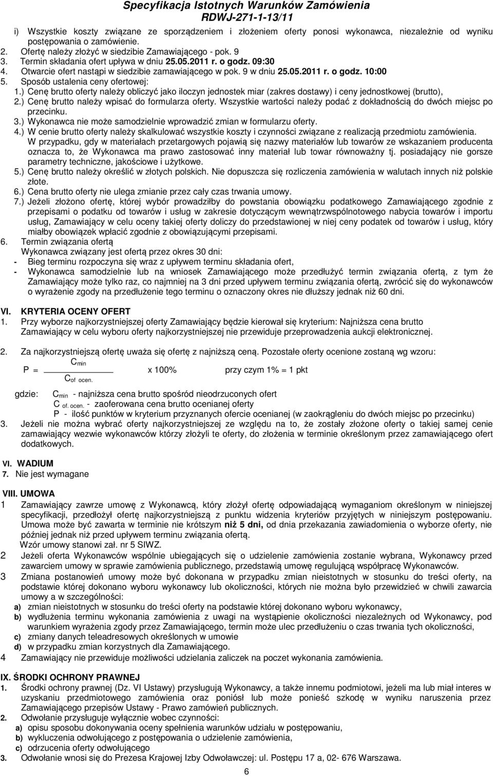 ) Cenę brutto oferty należy obliczyć jako iloczyn jednostek miar (zakres dostawy) i ceny jednostkowej (brutto), 2.) Cenę brutto należy wpisać do formularza oferty.