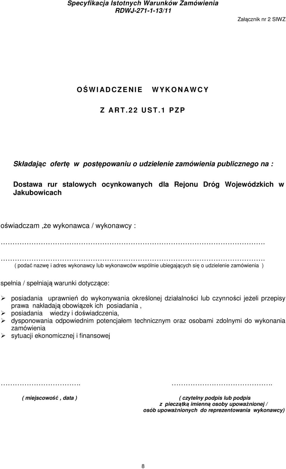 . ( podać nazwę i adres wykonawcy lub wykonawców wspólnie ubiegających się o udzielenie zamówienia ) spełnia / spełniają warunki dotyczące: posiadania uprawnień do wykonywania określonej działalności