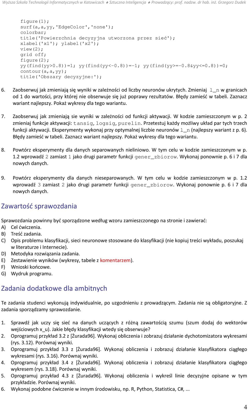 Zmieniaj l_n w granicach od 1 do wartości, przy której nie obserwuje się już poprawy rezultatów. Błędy zamieść w tabeli. Zaznacz wariant najlepszy. Pokaż wykresy dla tego wariantu. 7.