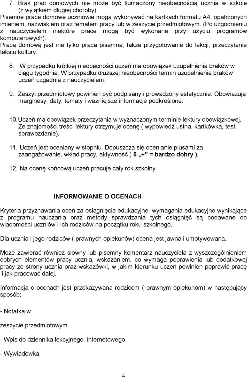 (Po uzgodnieniu z nauczycielem niektóre prace mogą być wykonane przy użyciu programów komputerowych).