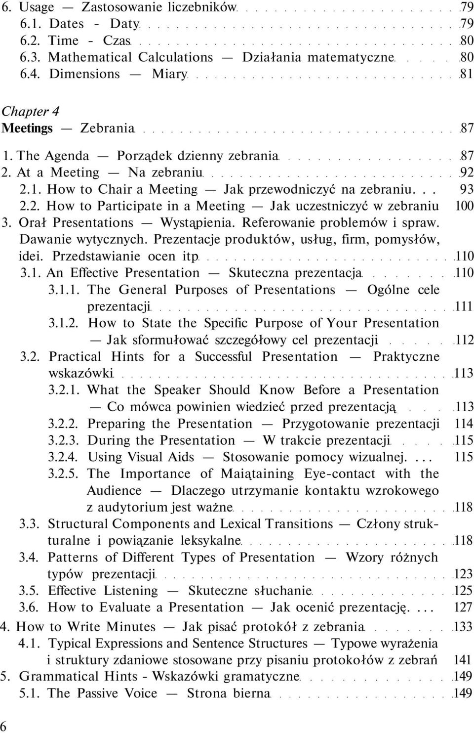Orał Presentations Wystąpienia. Referowanie problemów i spraw. Dawanie wytycznych. Prezentacje produktów, usług, firm, pomysłów, idei. Przedstawianie ocen itp 11