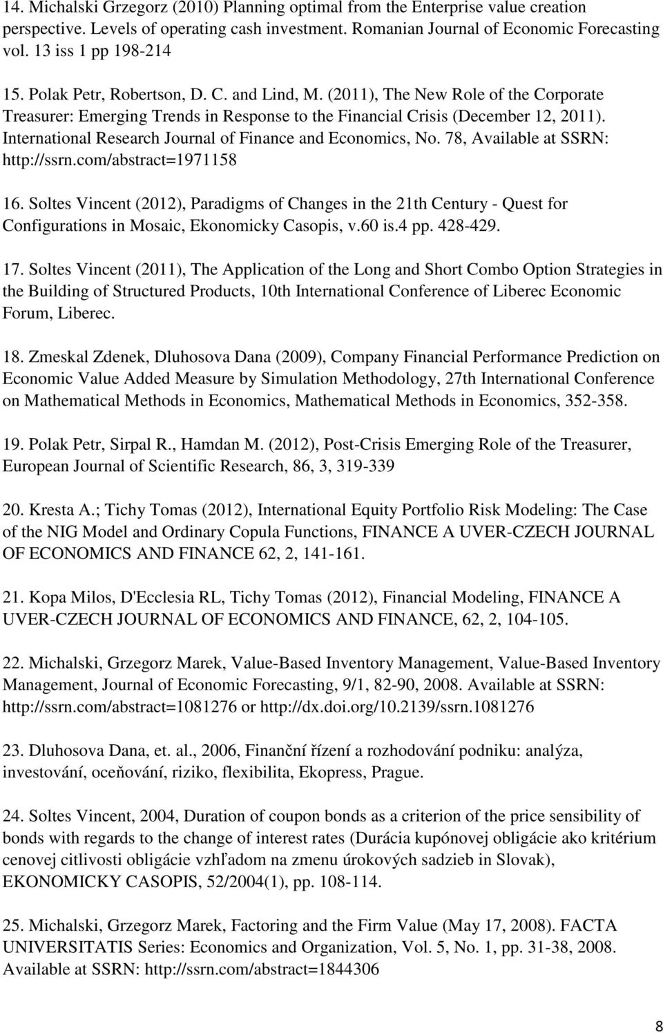 International Research Journal of Finance and Economics, No. 78, Available at SSRN: http://ssrn.com/abstract=1971158 16.