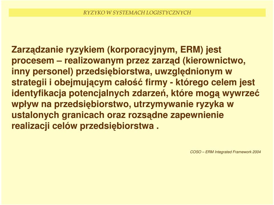 identyfikacja potencjalnych zdarzeń, które mogą wywrzeć wpływ na przedsiębiorstwo, utrzymywanie ryzyka w