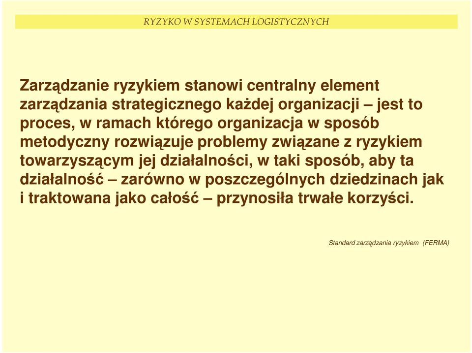 ryzykiem towarzyszącym jej działalności, w taki sposób, aby ta działalność zarówno w