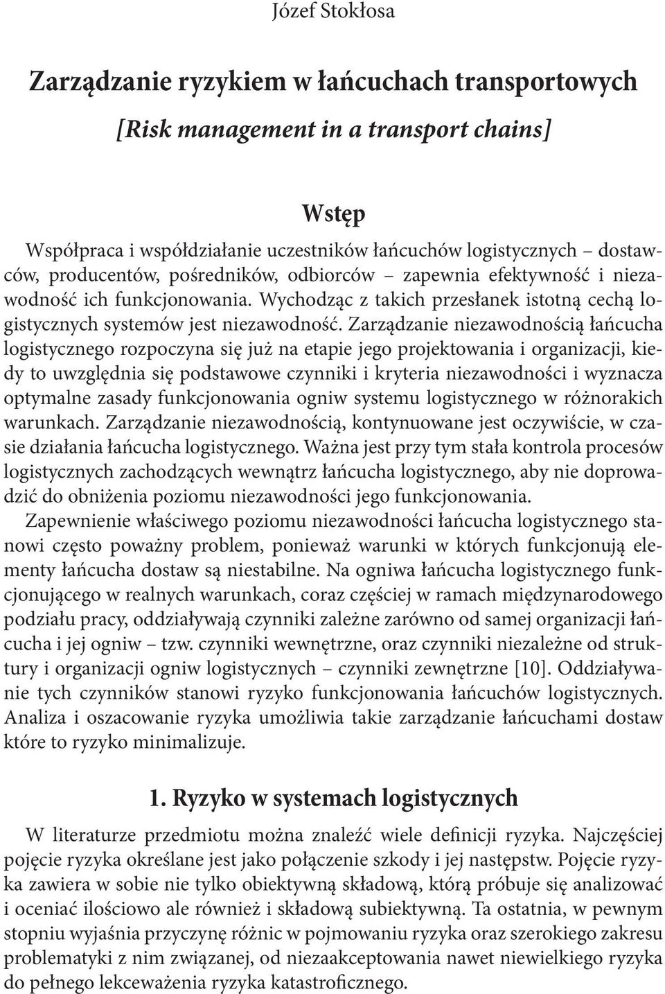 Zarządzanie niezawodnością łańcucha logistycznego rozpoczyna się już na etapie jego projektowania i organizacji, kiedy to uwzględnia się podstawowe czynniki i kryteria niezawodności i wyznacza