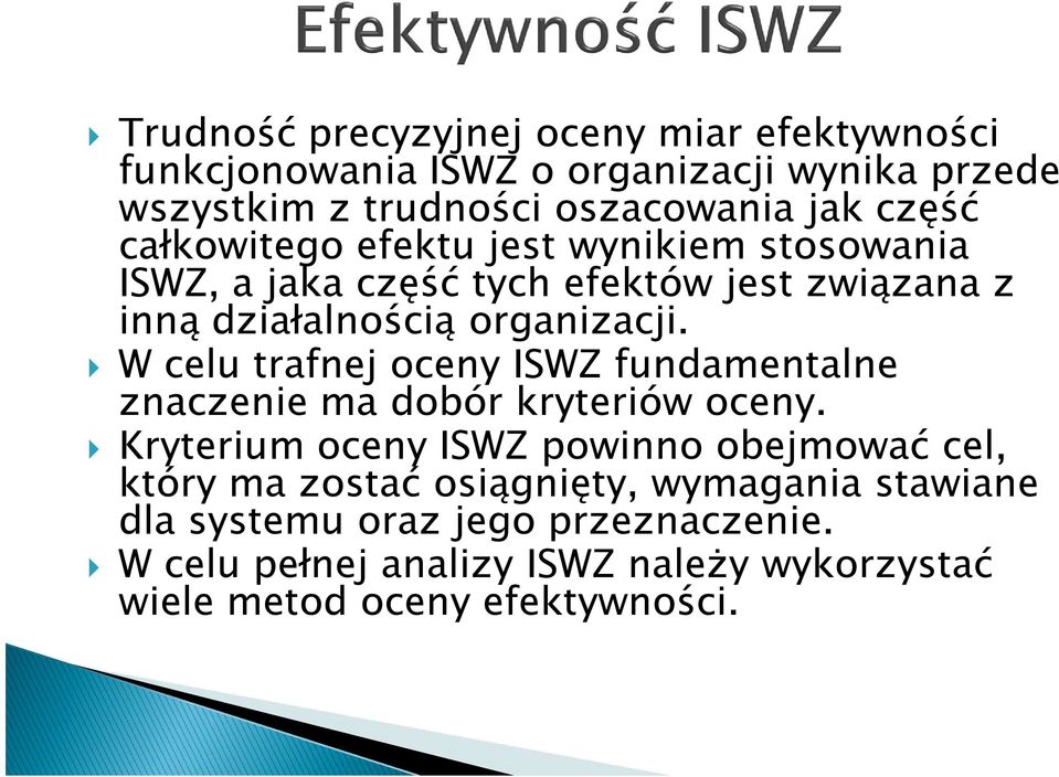 W celu trafnej oceny ISWZ fundamentalne znaczenie ma dobór kryteriów oceny.