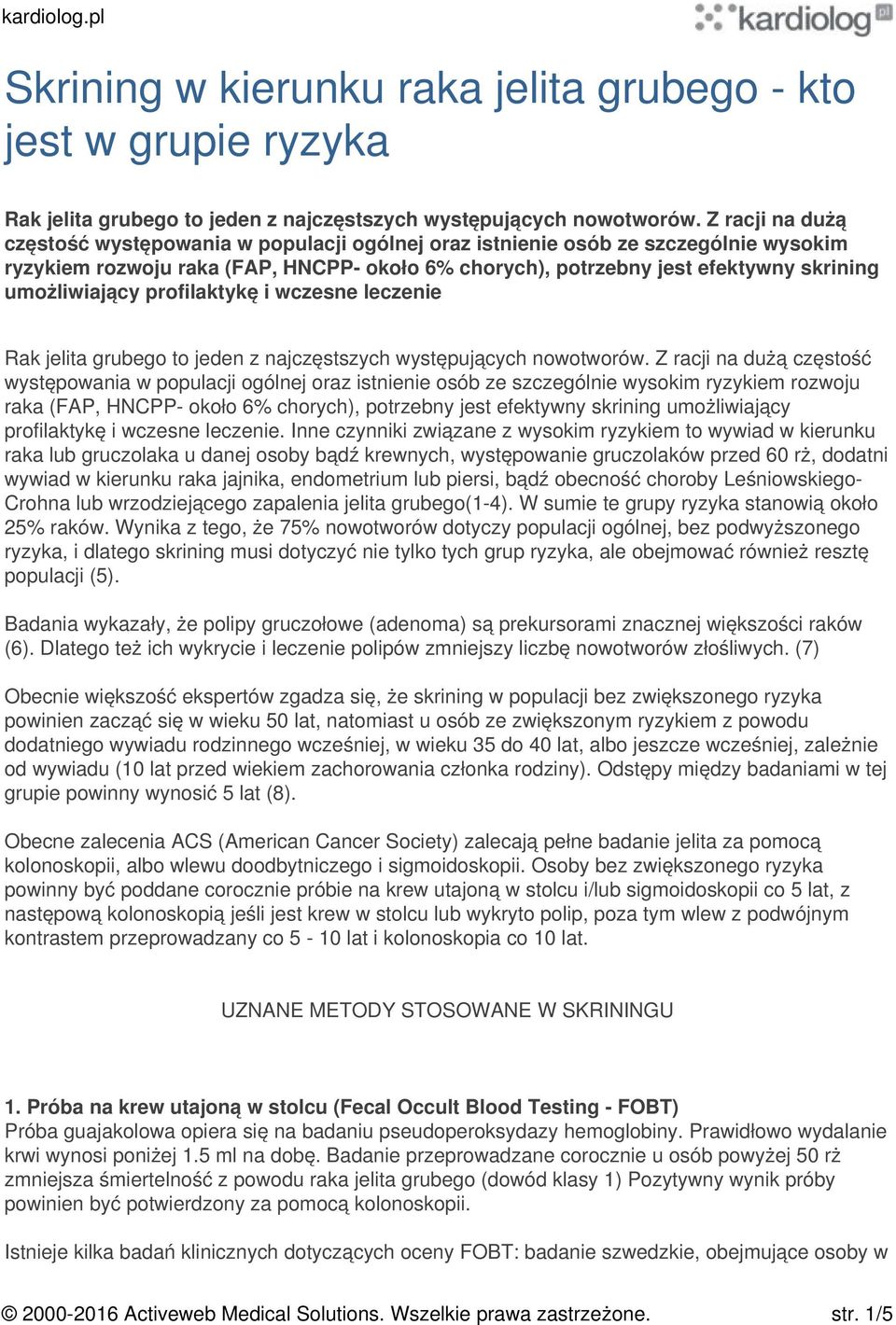 umożliwiający profilaktykę i wczesne leczenie Rak jelita grubego to jeden z najczęstszych występujących nowotworów.  umożliwiający profilaktykę i wczesne leczenie.