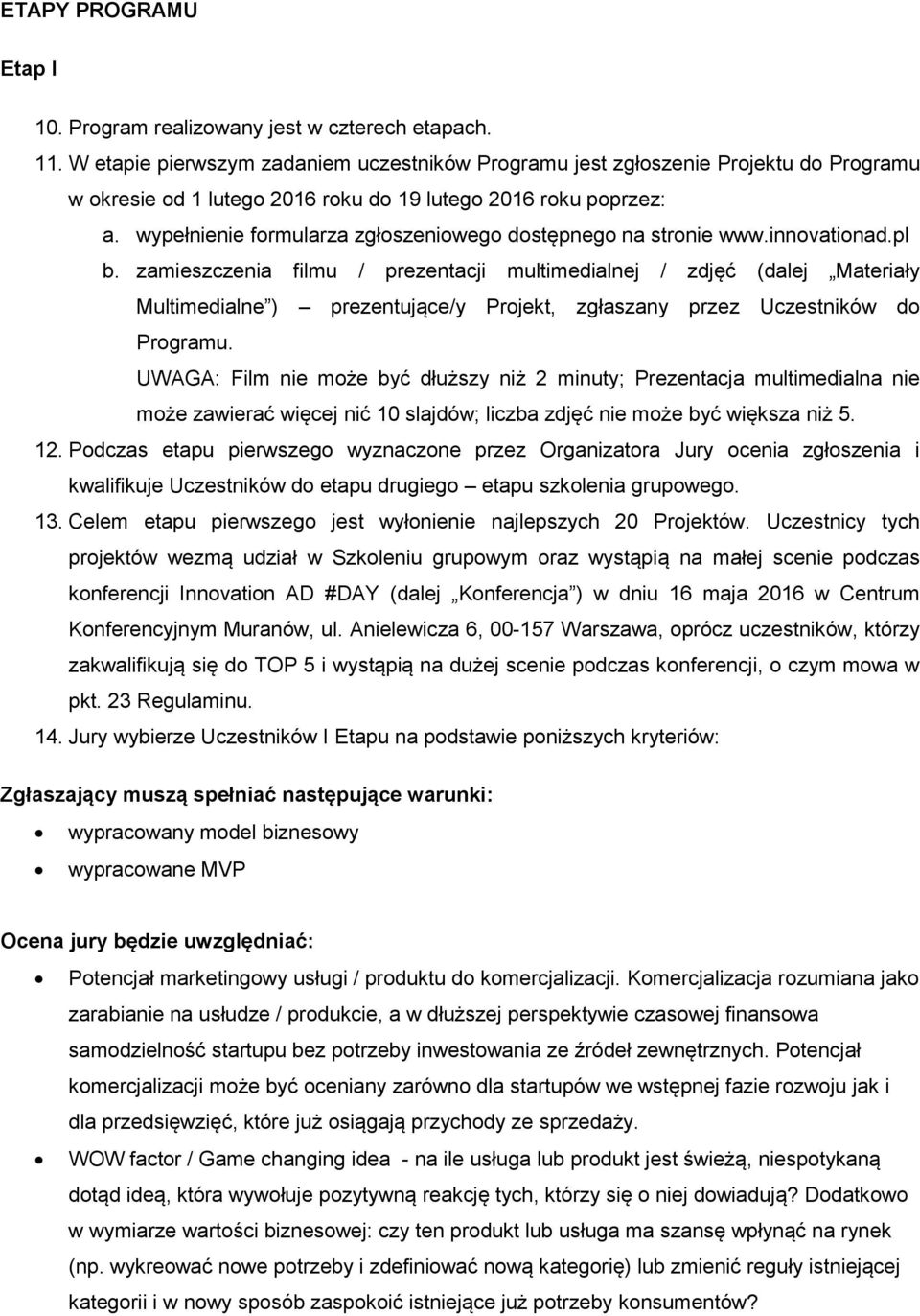 wypełnienie formularza zgłoszeniowego dostępnego na stronie www.innovationad.pl b.