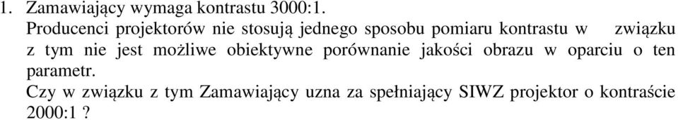 związku z tym nie jest możliwe obiektywne porównanie jakości obrazu w