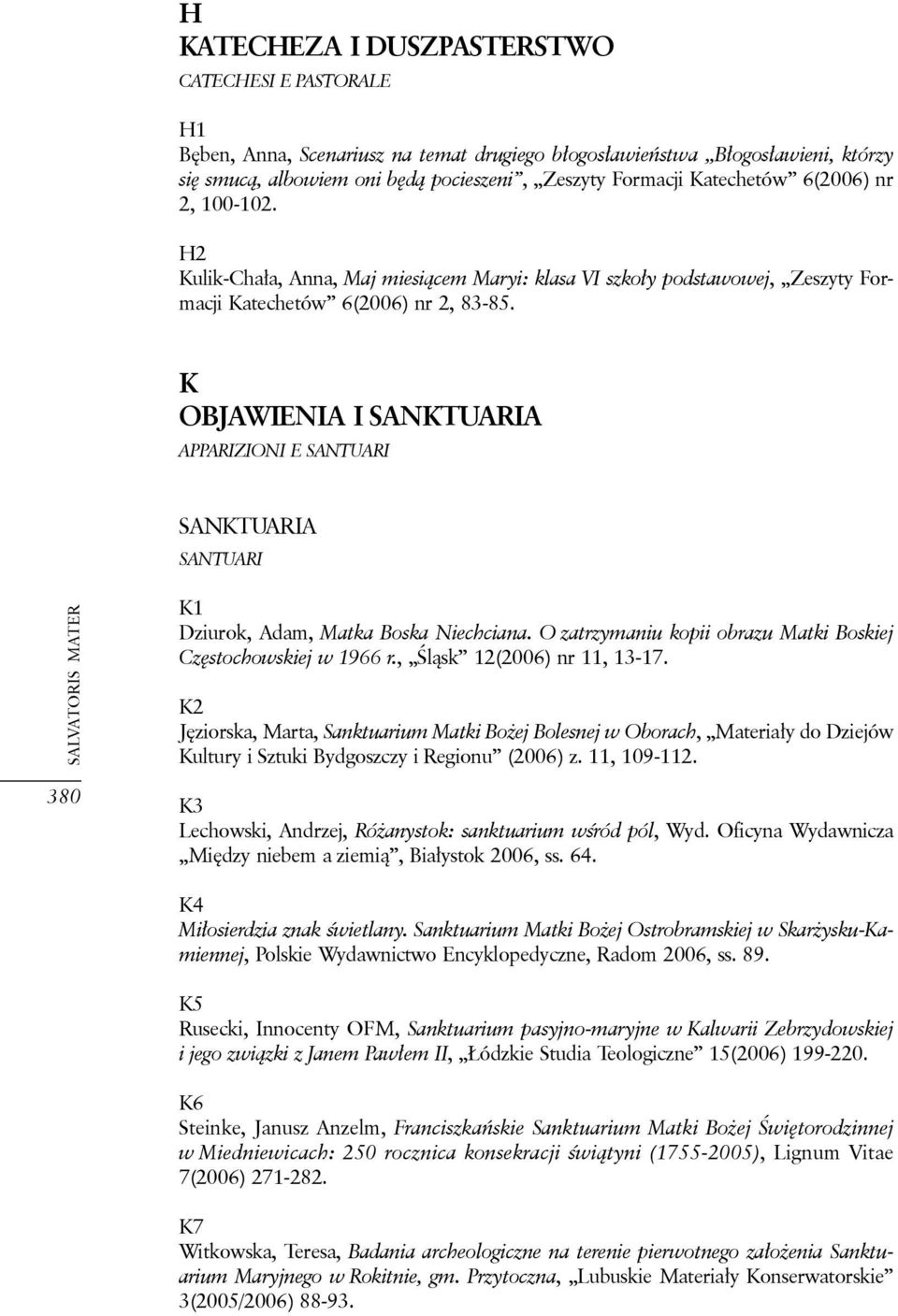K OBJAWIENIA I SANKTUARIA APPARIZIONI E SANTUARI SANKTUARIA SANTUARI 380 K1 Dziurok, Adam, Matka Boska Niechciana. O zatrzymaniu kopii obrazu Matki Boskiej Częstochowskiej w 1966 r.