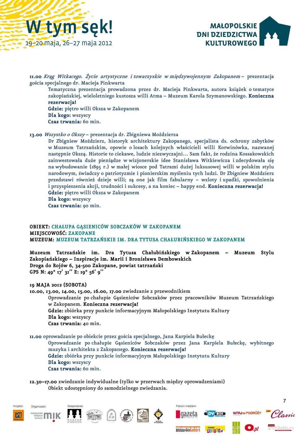 00 Wszystko o Okszy prezentacja dr. Zbigniewa Moździerza Dr Zbigniew Moździerz, historyk architektury Zakopanego, specjalista ds.