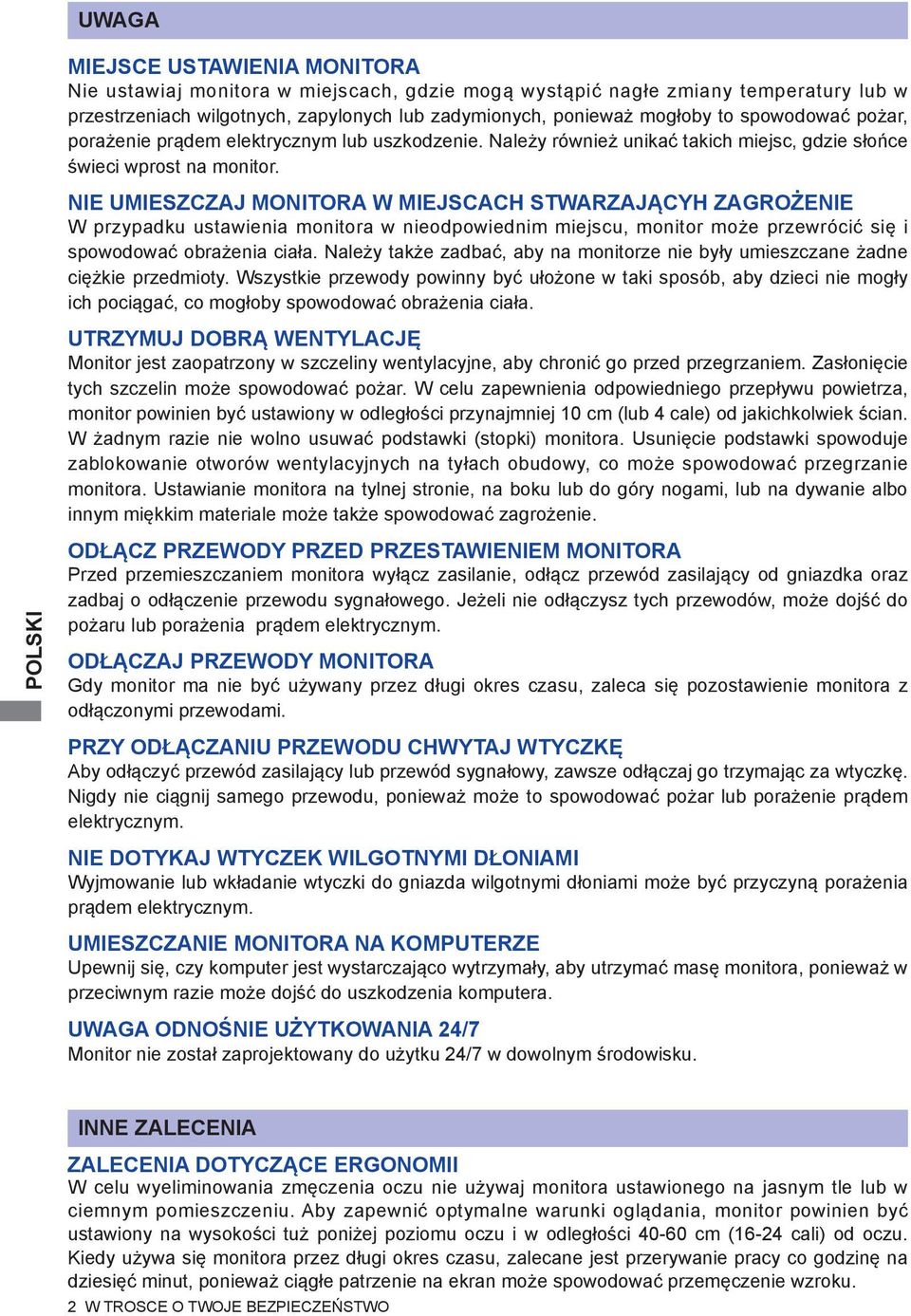 NIE UMIESZCZAJ MONITORA W MIEJSCACH STWARZAJĄCYH ZAGROŻENIE W przypadku ustawienia monitora w nieodpowiednim miejscu, monitor może przewrócić się i spowodować obrażenia ciała.
