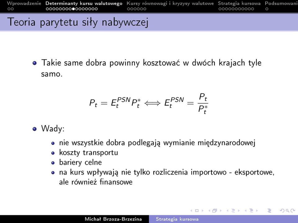 Wady: P t = Et PSN Pt Et PSN = P t Pt nie wszystkie dobra podlegaj