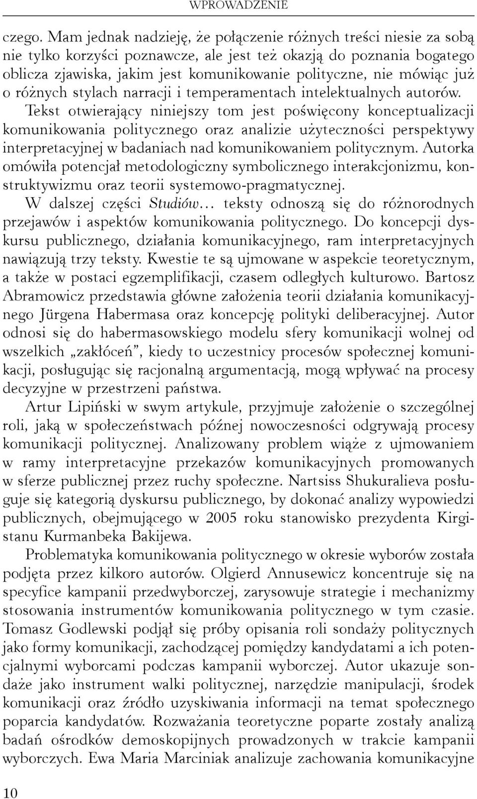 mówiąc już o różnych stylach narracji i temperamentach intelektualnych autorów.