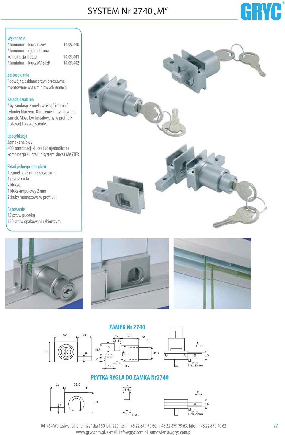 Zamek znalowy lub system klucza MSTER 1 zamek ø 22 mm z zaczepami 1 płytka rygla 2 klucze 1 klucz ampulowy 2 mm 2 śruby montażowe w profilu H 15 szt. w pudełku 150 szt.
