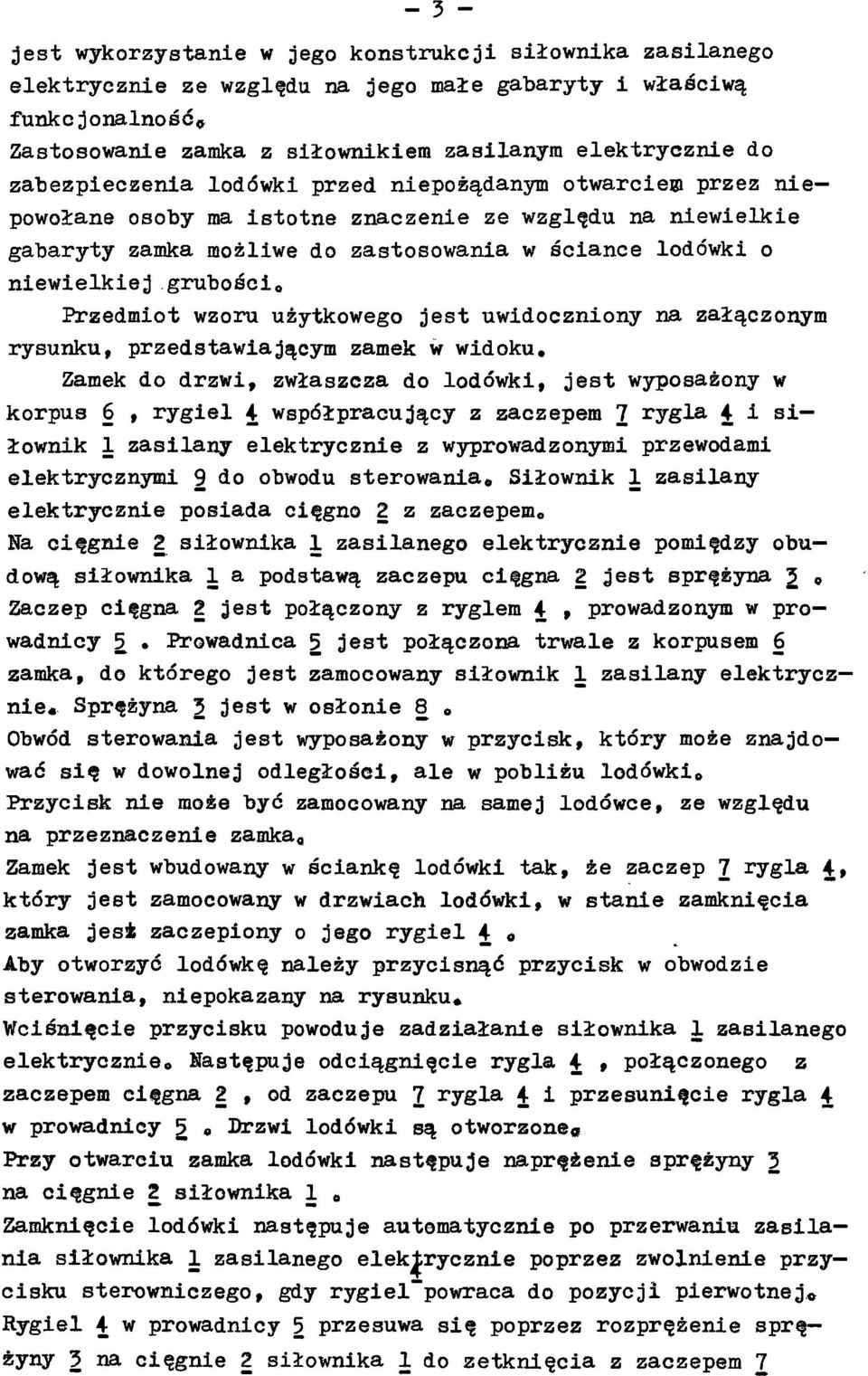 niewielkiejgrubościo Przedmiot wzoru użytkowego jest uwidoczniony na załączonym rysunku, przedstawiającym zamek w widoku.