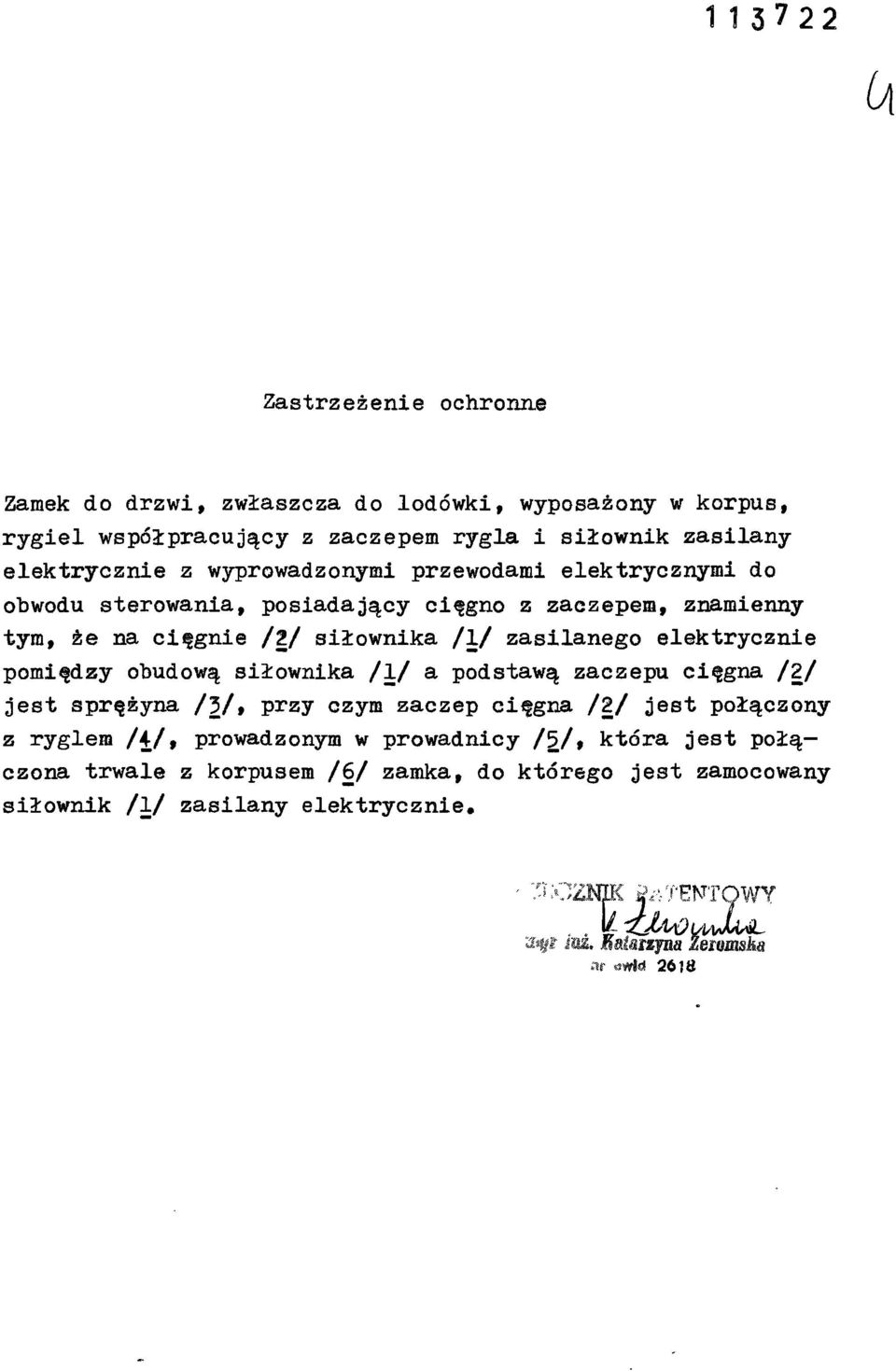 elektrycznie pomiędzy obudową siłownika /l/ a podstawą zaczepu cięgna /Z/ jest sprężyna /3/, przy czym zaczep cięgna /2/ jest połączony z ryglem /4/,