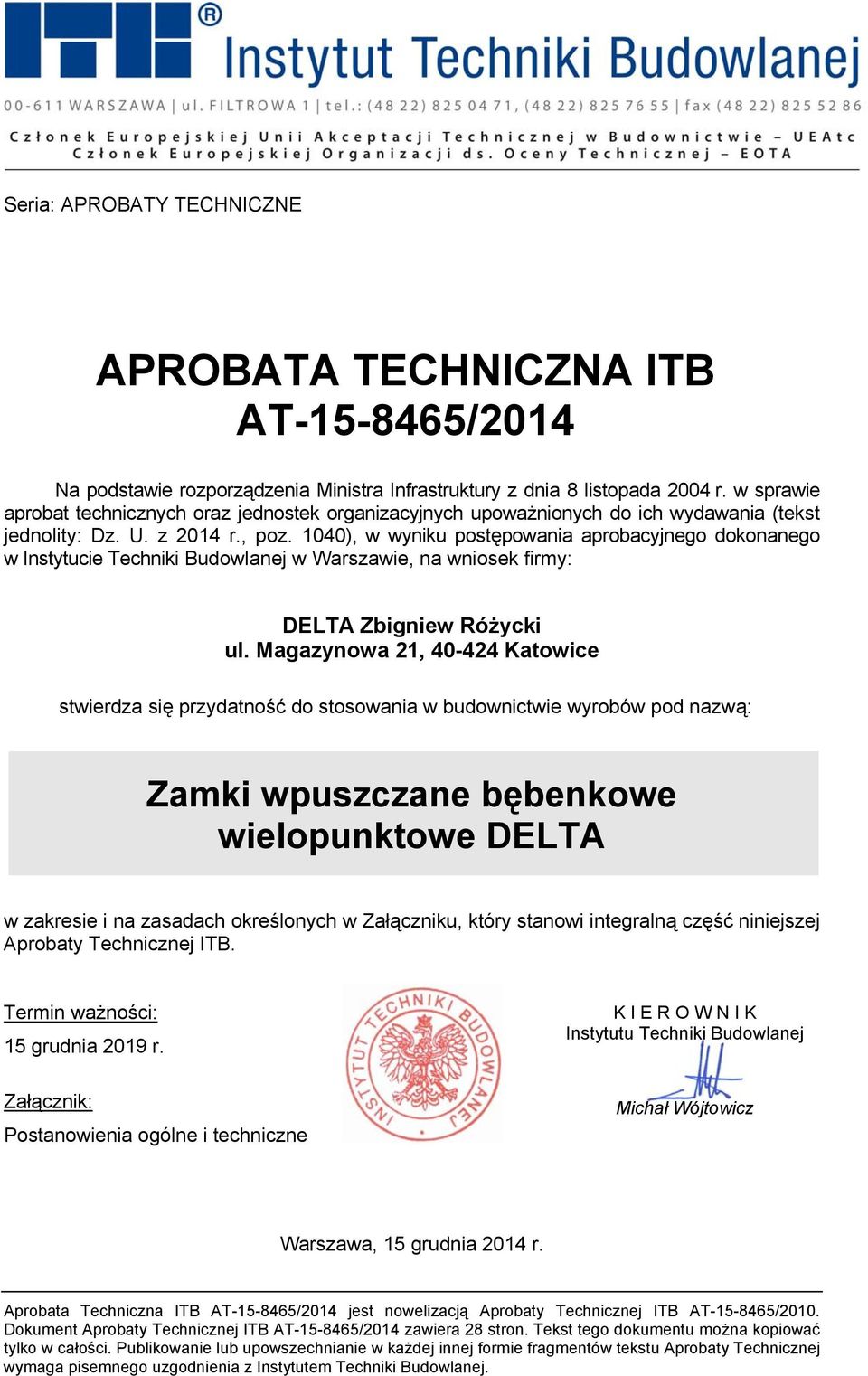 1040), w wyniku postępowania aprobacyjnego dokonanego w Instytucie Techniki Budowlanej w Warszawie, na wniosek firmy: DELTA Zbigniew Różycki ul.