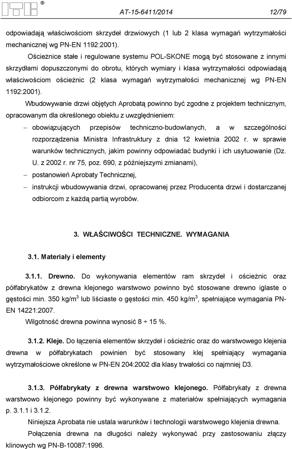 wymagań wytrzymałości mechanicznej wg PN-EN 1192:2001).