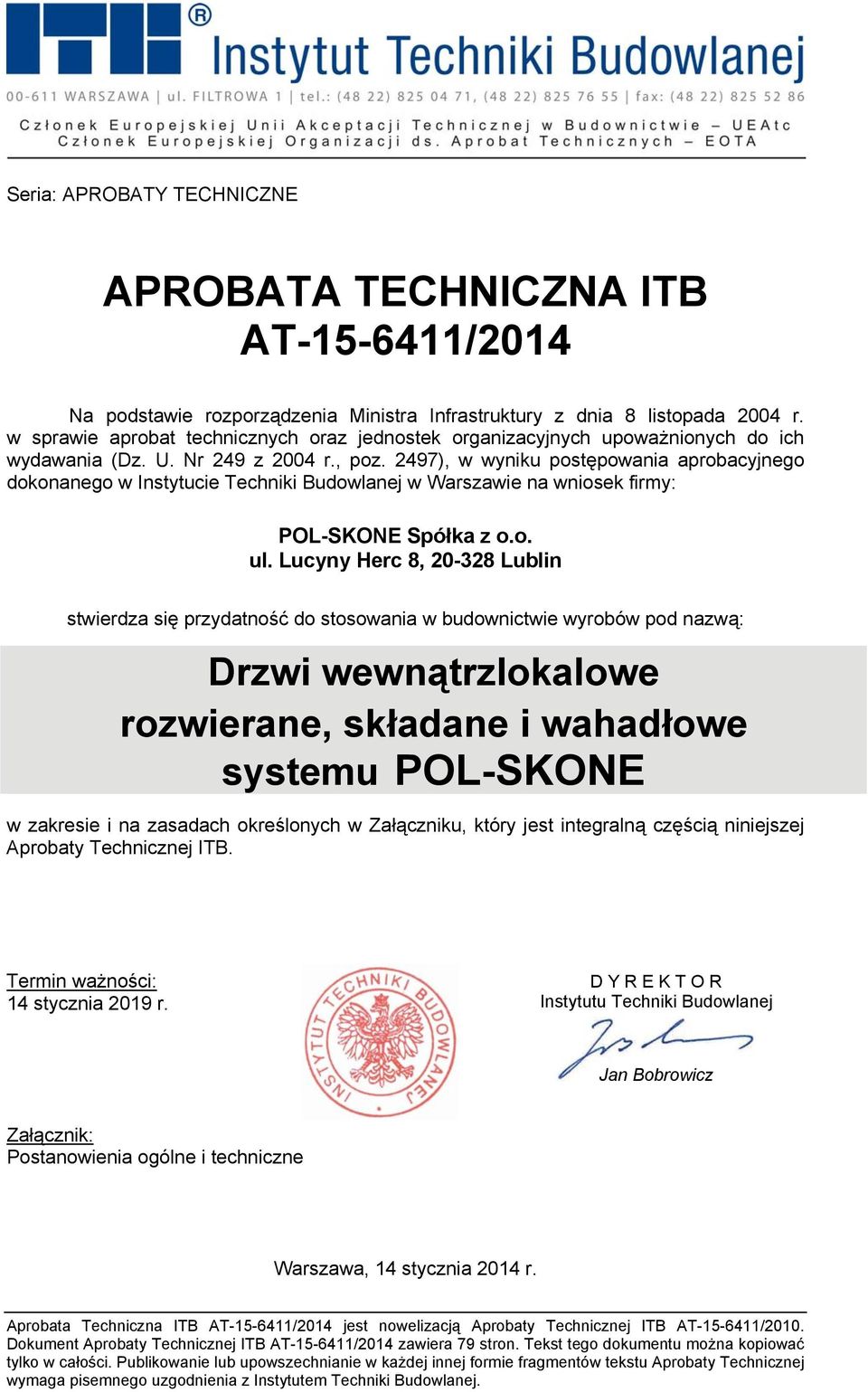 2497), w wyniku postępowania aprobacyjnego dokonanego w Instytucie Techniki Budowlanej w Warszawie na wniosek firmy: POL-SKONE Spółka z o.o. ul.