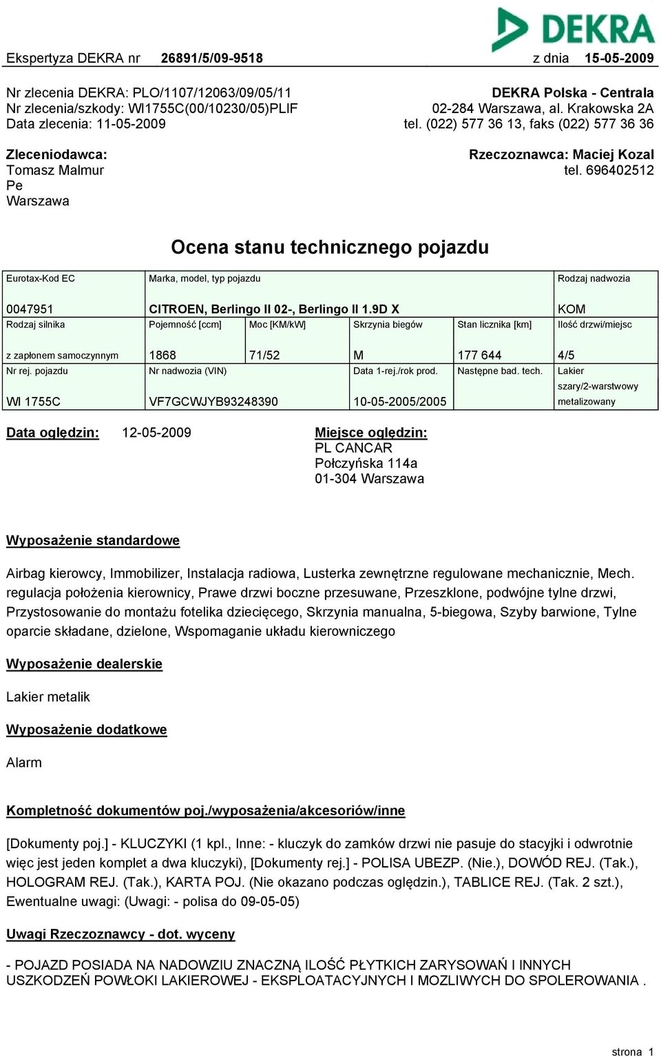 696405 Ocena stanu technicznego pojazdu Eurotax-Kod EC Marka, model, typ pojazdu Rodzaj nadwozia 004795 CITROEN, Berlingo II 0-, Berlingo II.